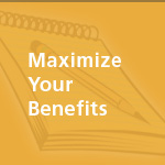 Maximize Your Benefits
