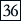 36