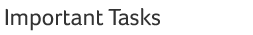 Important Tasks
