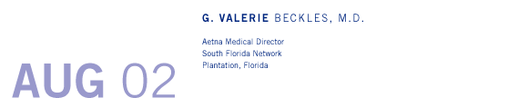 August '02 - G. Valerie Beckles, M.D. - Aetna Medical Director, South Florida Network, Plantation, Florida