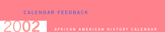 2002 African American History Calendar: Calendar Feedback