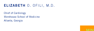 Elizabeth O. Ofili, M.D. - Chief of Cardiology, Morehouse School of Medicine, Atlanta, Georgia