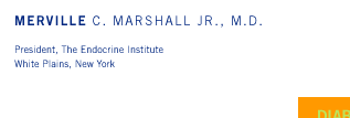 Merville C. Marshall Jr., M.D. - President, The Endocrine Institute, White Plains, New York