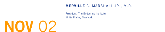 November '02 - Merville C. Marshall Jr., M.D. - President, The Endocrine Institute, White Plains, New York