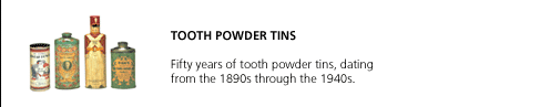 Tooth Powder Tins. Fifty years of tooth powder tins, dating from the 1890s through the 1940s.