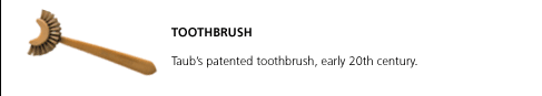 Toothbrush. Taub's patented toothbrush, early 20th century.