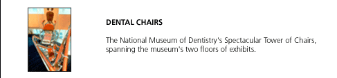Dental Chairs. The National Museum of Dentistry's Spectacular Tower of Chairs, spanning the museum's two floors of exhibits.