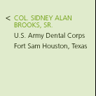 Colonel Sidney Alan Brooks, Sr., D.D.S. U.S. Army Dental Corps. Fort Sam Houston, Texas