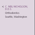 C. Neil Nicholson, D.D.S. Orthodontics. Seattle, Washington