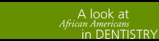 A look at African Americans in Dentistry