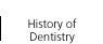 History of Dentistry