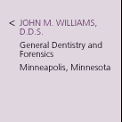 John M. Williams, D.D.S. General Dentistry and Forensics. Minneapolis, Minnesota.
