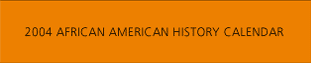 2004 African American History Calendar