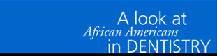 A look at African Americans in Dentistry