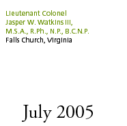 July 2005: Lieutenant Colonel Jasper W. Watkins III, M.S.A., R.Ph., N.P., B.C.N.P., Falls Church, Virginia