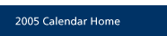 2005 Calendar Home