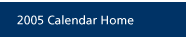 2005 Calendar Home