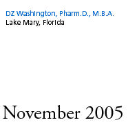 November 2005: DZ Washington, Pharm.D., M.B.A., Lake Mary, Florida