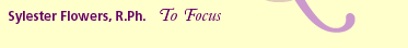 To Focus: Sylester Flowers, R.Ph.