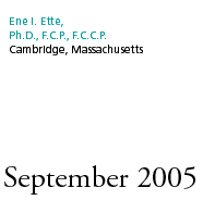 September 2005: Ene I. Ette, Ph.D., F.C.P., F.C.C.P., Cambridge, Massachusetts