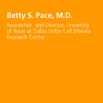Betty S. Pace, M.D. - Researcher and Director, University of Texas at Dallas Sickle Cell Disease Research Center