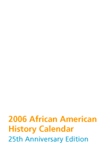 2006 African American History Calendar. 25th Anniversary Edition.