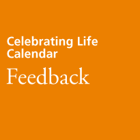 Celebrating Life Calendar. Feedback.