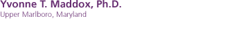Yvonne T. Maddox, Ph.D. - Upper Marlboro, Maryland