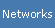 Networks