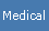 Medical